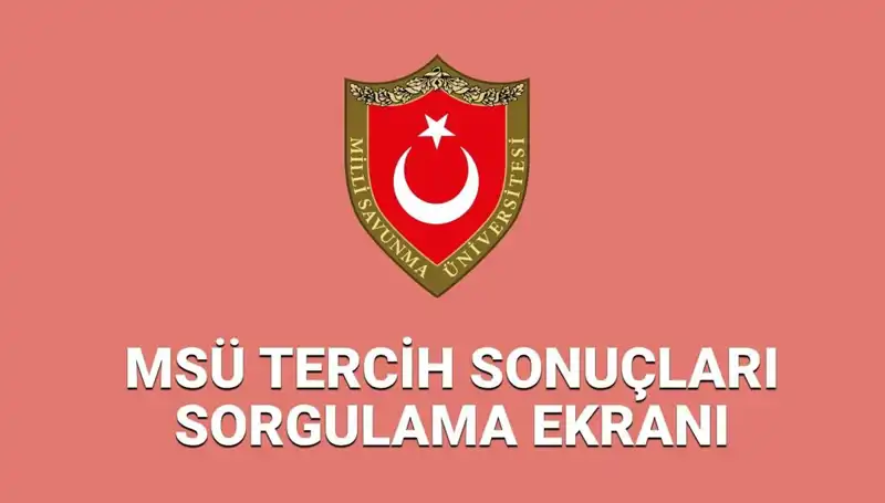 MSÜ 2025 Tercih Sonuçları Açıklandı! Yerleştirme İşlemleri ve Sorgulama Nasıl Yapılır?