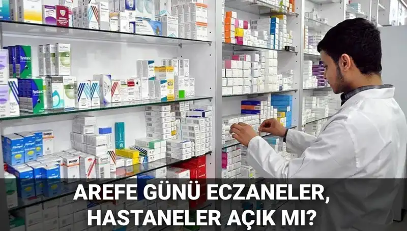 Eczaneler, Sağlık Ocakları ve Hastanelerin Arefe Günü Çalışma Saatleri 2023