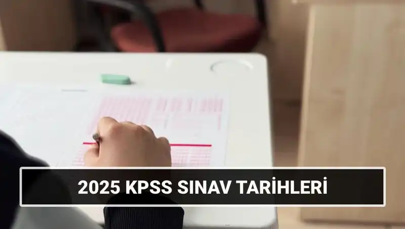 2025 KPSS Lisans Sınav Tarihleri Açıklandı! Hangi Tarihlerde Yapılacak?
