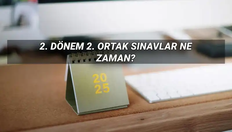 MEB 2025 Ortak Sınav Takvimi: 2. Dönem Yazılı Sınav Tarihleri Açıklandı