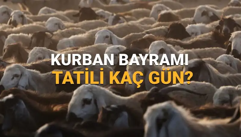 2025 Kurban Bayramı Tatili Ne Zaman? Kaç Gün Sürecek?